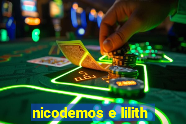 nicodemos e lilith